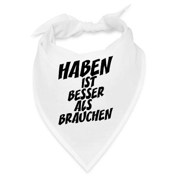 Haben Ist Besser Als Brauchen Lebensmotto Spruch - Bandana - Weiß - Vorne