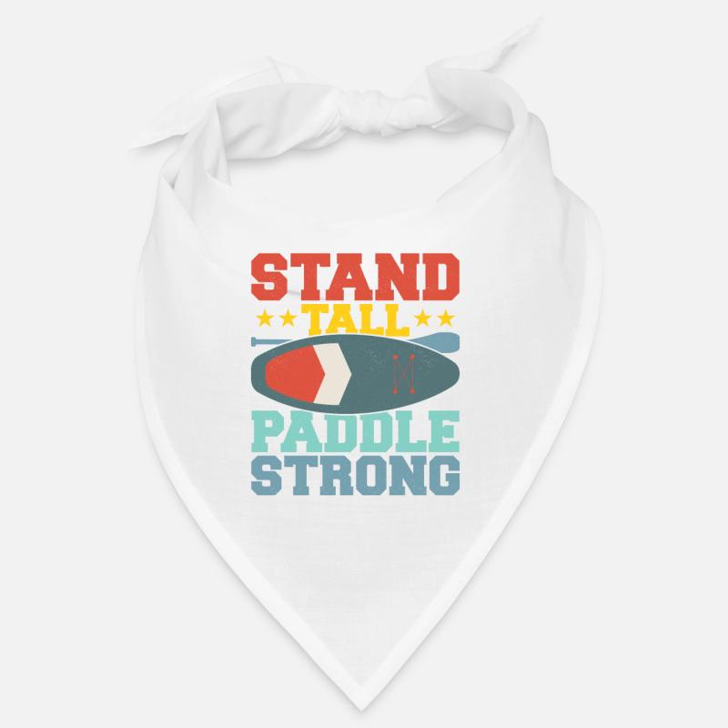 Stand Tall, Paddle Strong. Stand Up Paddle Board Bandana