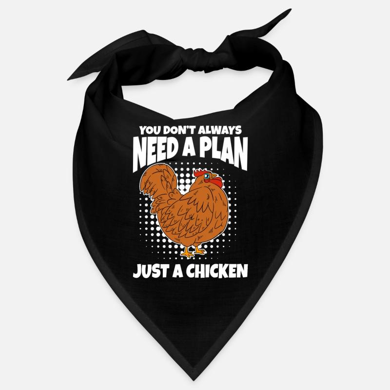 You Don't Always Need A Plan Just A Chicken Bandana