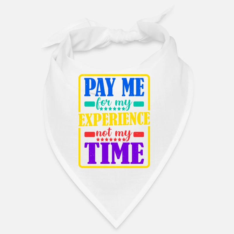 Payez-moi pour mon expérience, pas pour mon temps Bandana