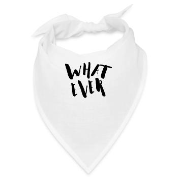 Whatever Trendy Shirt For Fashion Addicts - Bandana - Weiß - Vorne