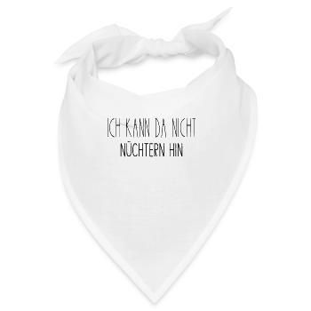 Ich Kann Da Nicht Nüchtern Hin - Bandana - Weiß - Vorne