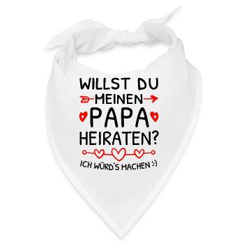 Willst du meinen Papa heiraten? Heiratsantrag - Bandana - Weiß - Vorne