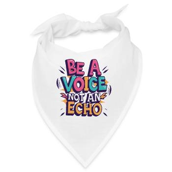 Be A Voice Not An Echo - Bandana - Weiß - Vorne