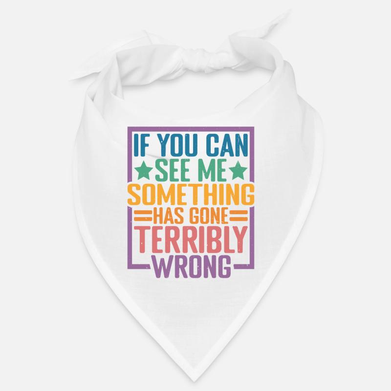 If you can see me, something has gone wrong 10 Bandana