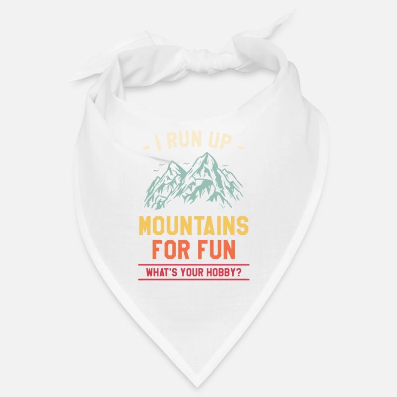 I Run Up Mountains For Fun What's Your Hobby Bandana