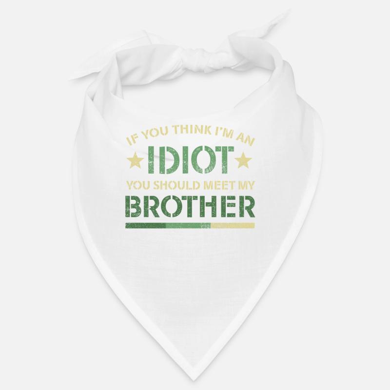 Si vous pensez que je suis un idiot, vous devriez rencontrer mon frère Bandana