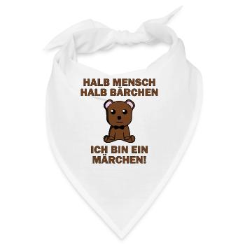 Halb Mensch halb Bärchen, ich bin ein Märchen - Bandana - Weiß - Vorne