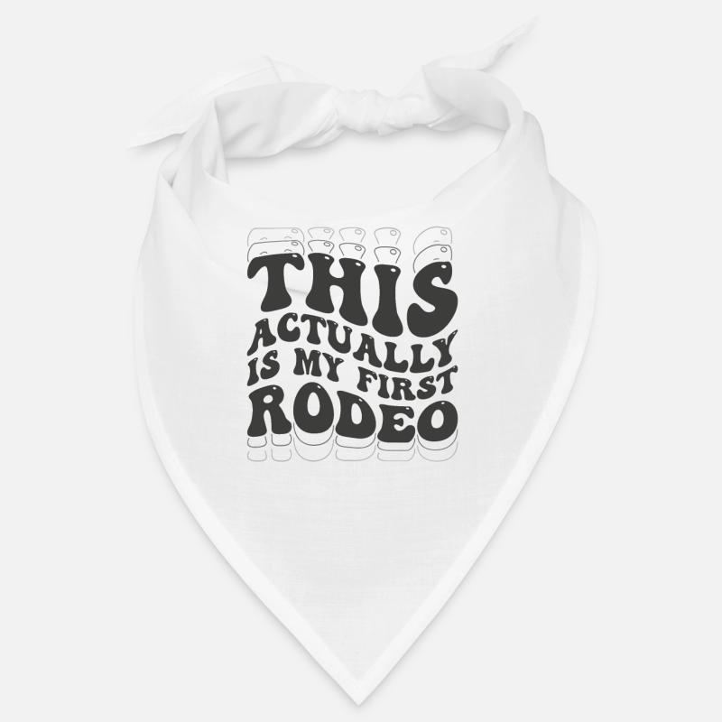 This Actually Is My First Rodeo Bandana