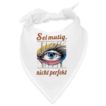 Sei mutig, nicht perfekt - Bandana - Weiß - Vorne
