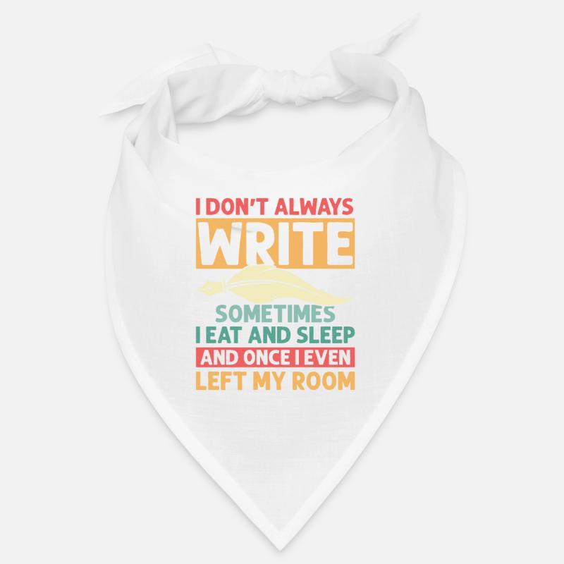 I Don't Always Write Sometimes I Eat Author Write Bandana