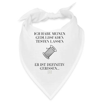 Der Geduldsfaden ist definitiv gerissen! - Bandana - Weiß - Vorne