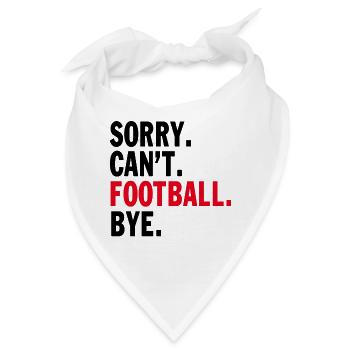 Sorry Can't Football Bye Funny Quote Fan Football - Bandana - Weiß - Vorne