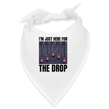 Ich bin nur für den Drop hier. Party-DJ - Bandana - Weiß - Vorne
