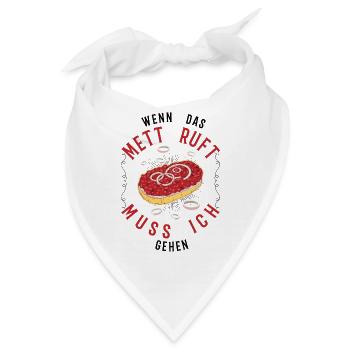 Wenn das Mett ruft Muss ich gehen Mettbrötchen - Bandana - Weiß - Vorne