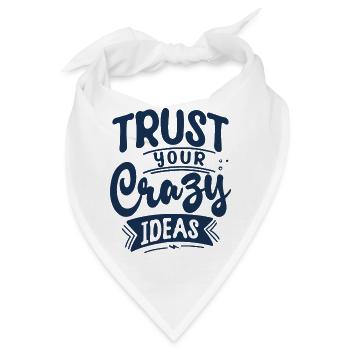 Trust your crazy ideas - Bandana - Weiß - Vorne