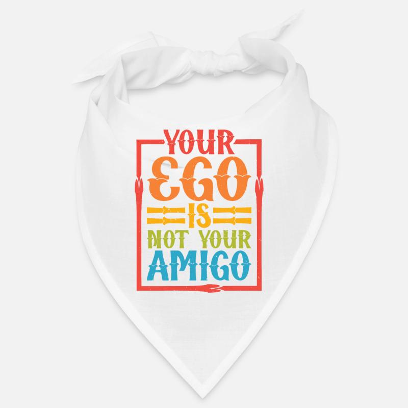 Your Ego Is Not Your Amigo 32 Bandana