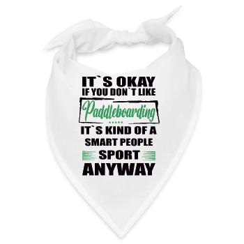 It's Okay If You Don't Like paddleboarding - Bandana - Weiß - Vorne