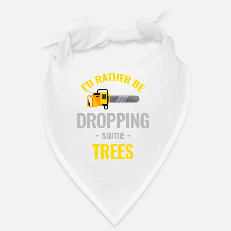 I'd rather drop some trees. Bandana