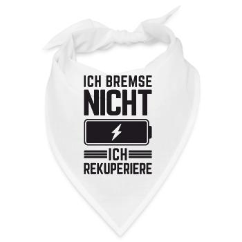 Ich Bremse nicht ich rekuperiere E-Auto Elektro - Bandana - Weiß - Vorne