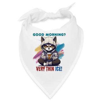 Good morning? Very thin ice! Humor, Spaß, Fun, - Bandana - Weiß - Vorne