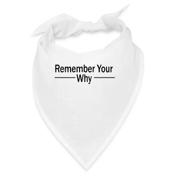 Funny Sarcastic Inspirational Remember Your Why - Bandana - Weiß - Vorne