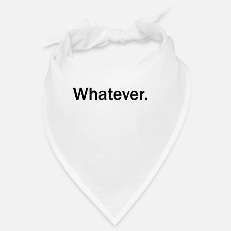 Whatever T Shirt Whatever Tee Whatever Bandana