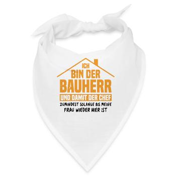 Ich bin der Bauherr und damit der Chef - Bandana - Weiß - Vorne