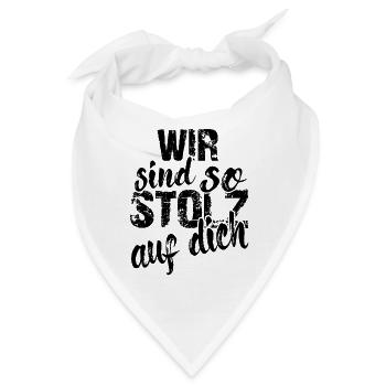 Wir sind so stolz auf dich Spruch Anerkennung - Bandana - Weiß - Vorne