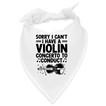 Tut mir leid, ich kann nicht, ich habe ein Violinkonzert zu dirigieren - Bandana - Weiß - Vorne