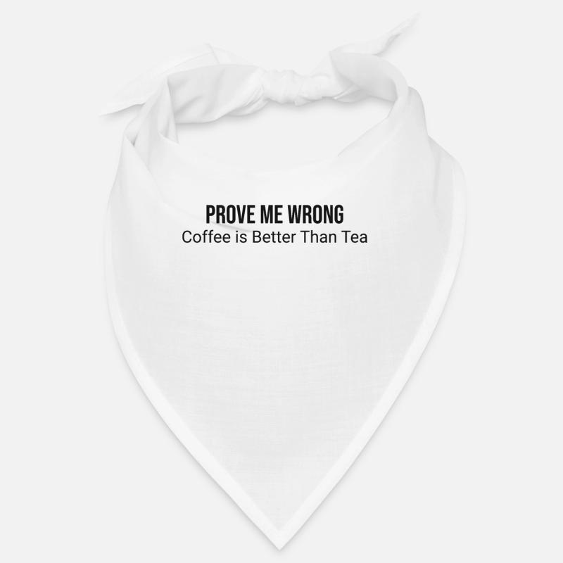 Prove me wrong: coffee is Bandana