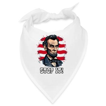 USA-Patriotismus mit Lincoln abe, Hör auf damit! - Bandana - Weiß - Vorne