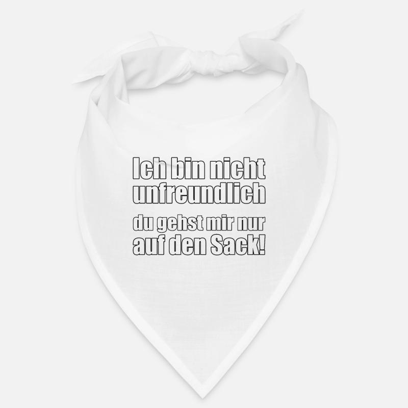 Ich bin nicht unfreundlich ... Bandana