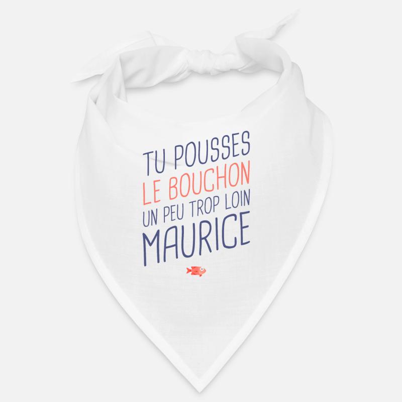 Du gehst ein bisschen zu weit, Maurice Bandana