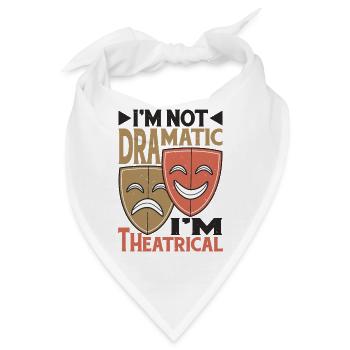 I'm Not Dramatic, I'm Theatrical 24 - Bandana - Weiß - Vorne