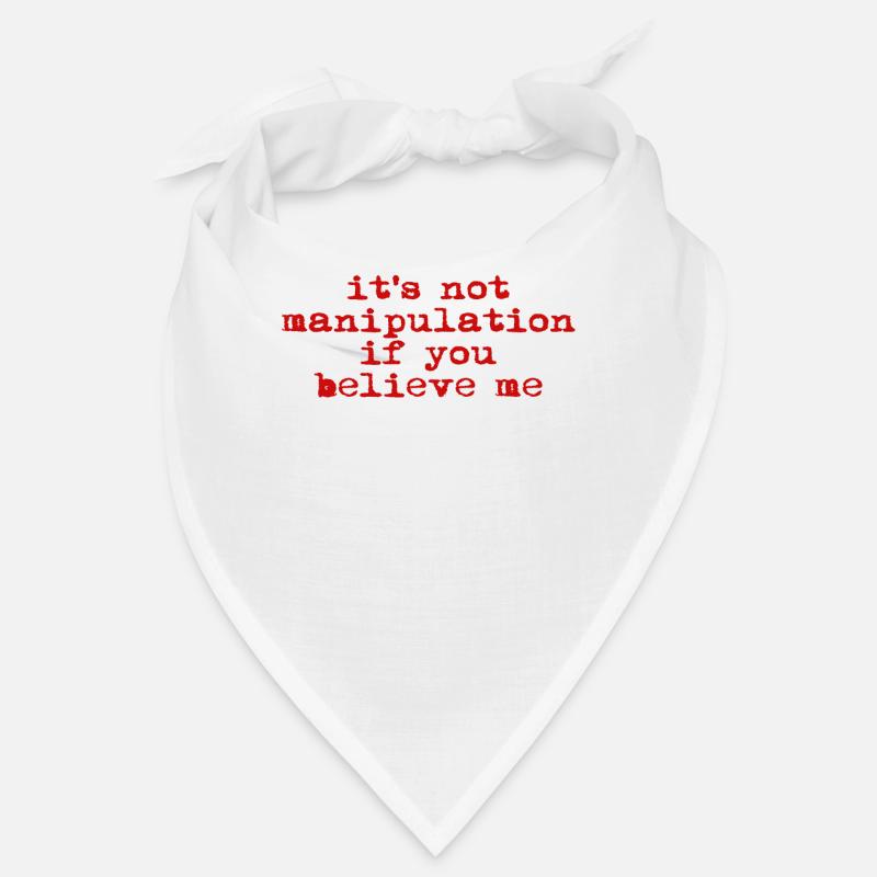 Pas de manipulation si vous croyez Bandana