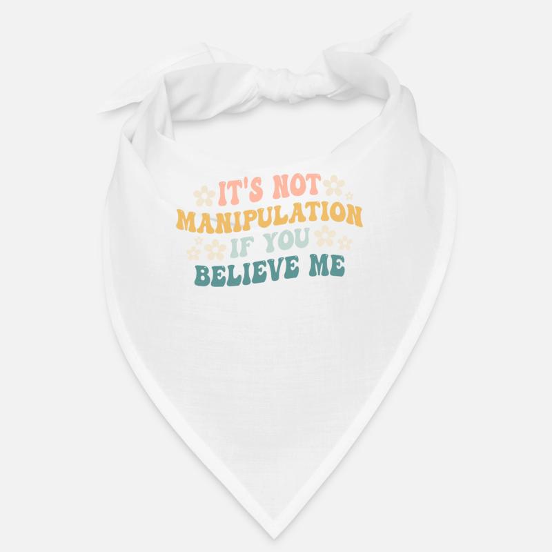 Pas de manipulation si vous croyez Bandana
