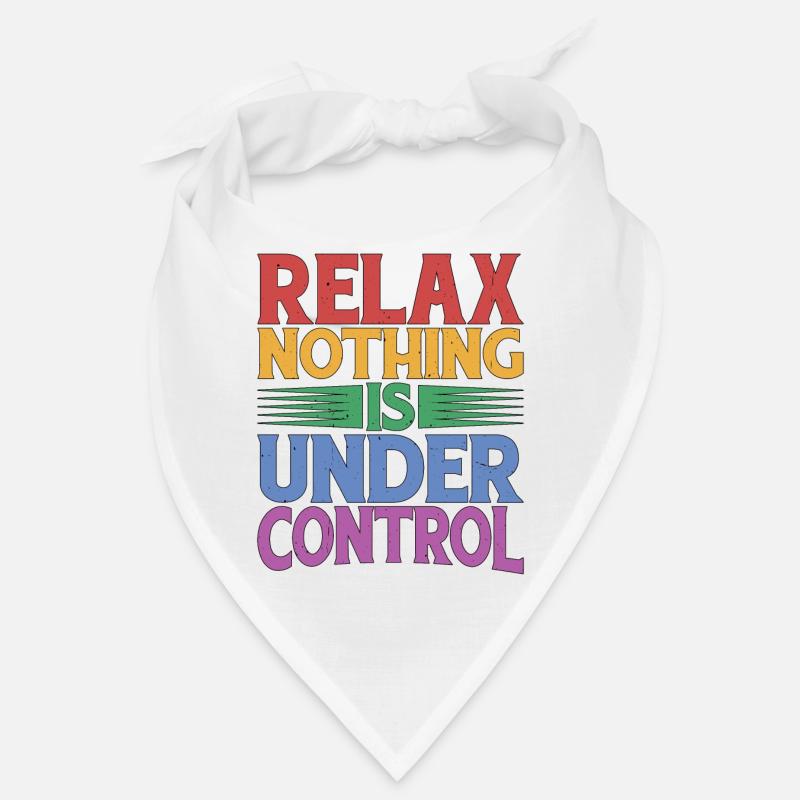 Relax, Nothing Is Under Control 32 Bandana