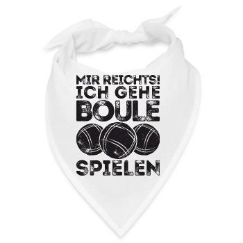 Mir reichts! Ich Boule spielen! Bouler Petanque - Bandana - Weiß - Vorne