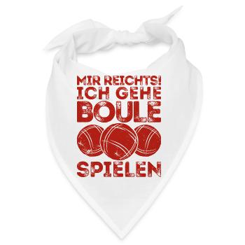 Mir reichts! Ich Boule spielen! Bouler Petanque - Bandana - Weiß - Vorne