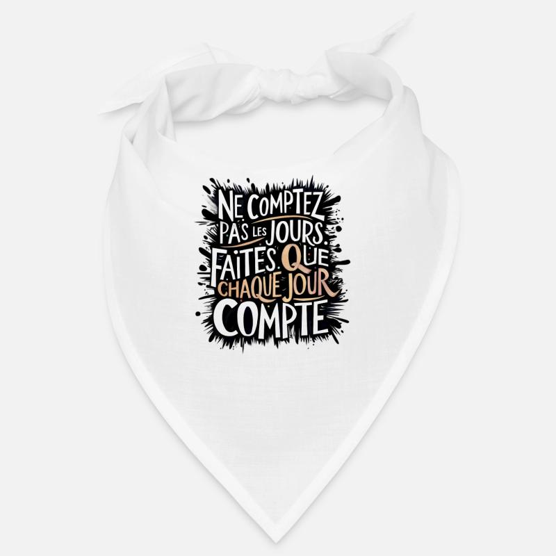 Ne comptez pas les jours, chaque jour compte Bandana