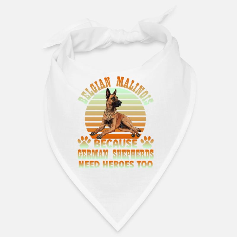 BELGIAN MALINOIS BECAUSE GERMAN SHEPHERDS NEED Bandana