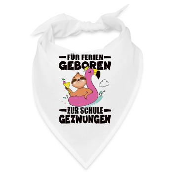 Für Ferien Geboren Zur Schule Gezwungen - Bandana - Weiß - Vorne