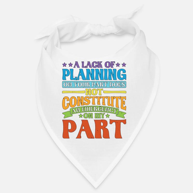 Un manque de planification de votre part ne ... 28 Bandana
