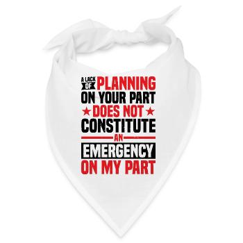 A Lack Of Planning On Your Part Does Not ... 29 - Bandana - Weiß - Vorne