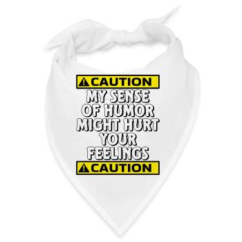 Vorsicht, mein Sinn für Humor könnte deine Gefühle verletzen - Bandana - Weiß - Vorne