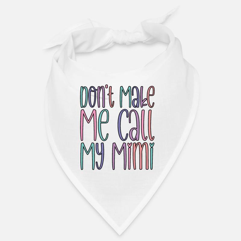 Don't Make Me Call My Mimi Bandana