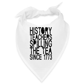 History Teachers Spilling The Tea Since 1773 - Bandana - Weiß - Vorne