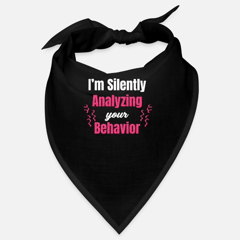 I silently analyze your behavior Bandana