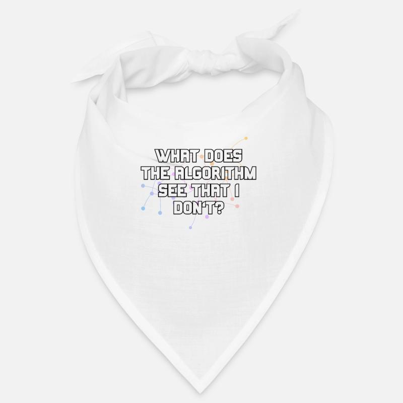 What Does The Algorithm See That I Don't Funny Bandana